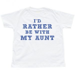 white-toddler-children-s-t-shirt-with-i-d-rather-be-with-my-aunt-in-a-cool-blue-font.jpg